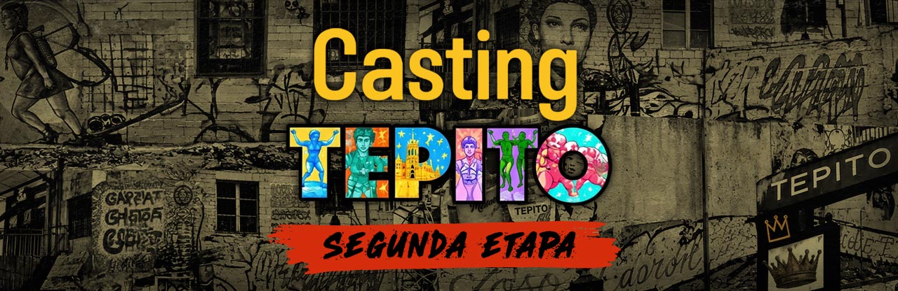 Casting Tepito - Segunda etapa